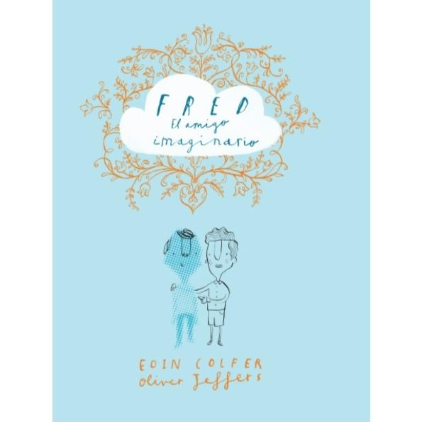 FRED EL AMIGO IMAGINARIO | 9788416394265 | EOIN COLFER / OLIVER JEFFERS