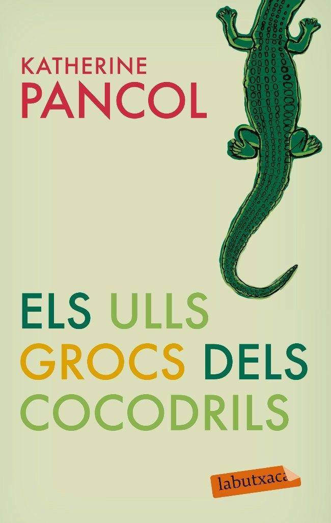 ELS ULLS GROCS DELS COCODRILS | 9788499301877 | KATHERINE PANCOL