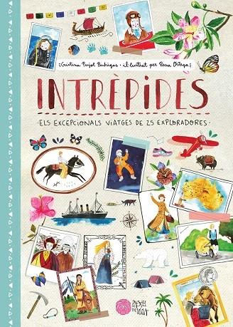 INTREPIDES : ELS EXCEPCIONALS VIATGES DE 25 EXPLORADORES | 9788416427246 | CRISTINA PUJOL BUHIGAS / RENA ORTEGA