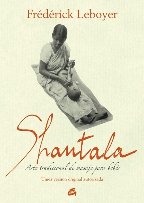 SHANTALA ARTE TRADICIONAL DE MASAJE PARA BEBES | 9788484455189 | FREDERICK LEBOYER