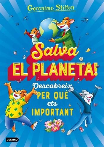 SALVA EL PLANETA   DESCOBREIX PER QUE ETS IMPORTANT | 9788418135408 | GERONIMO STILTON