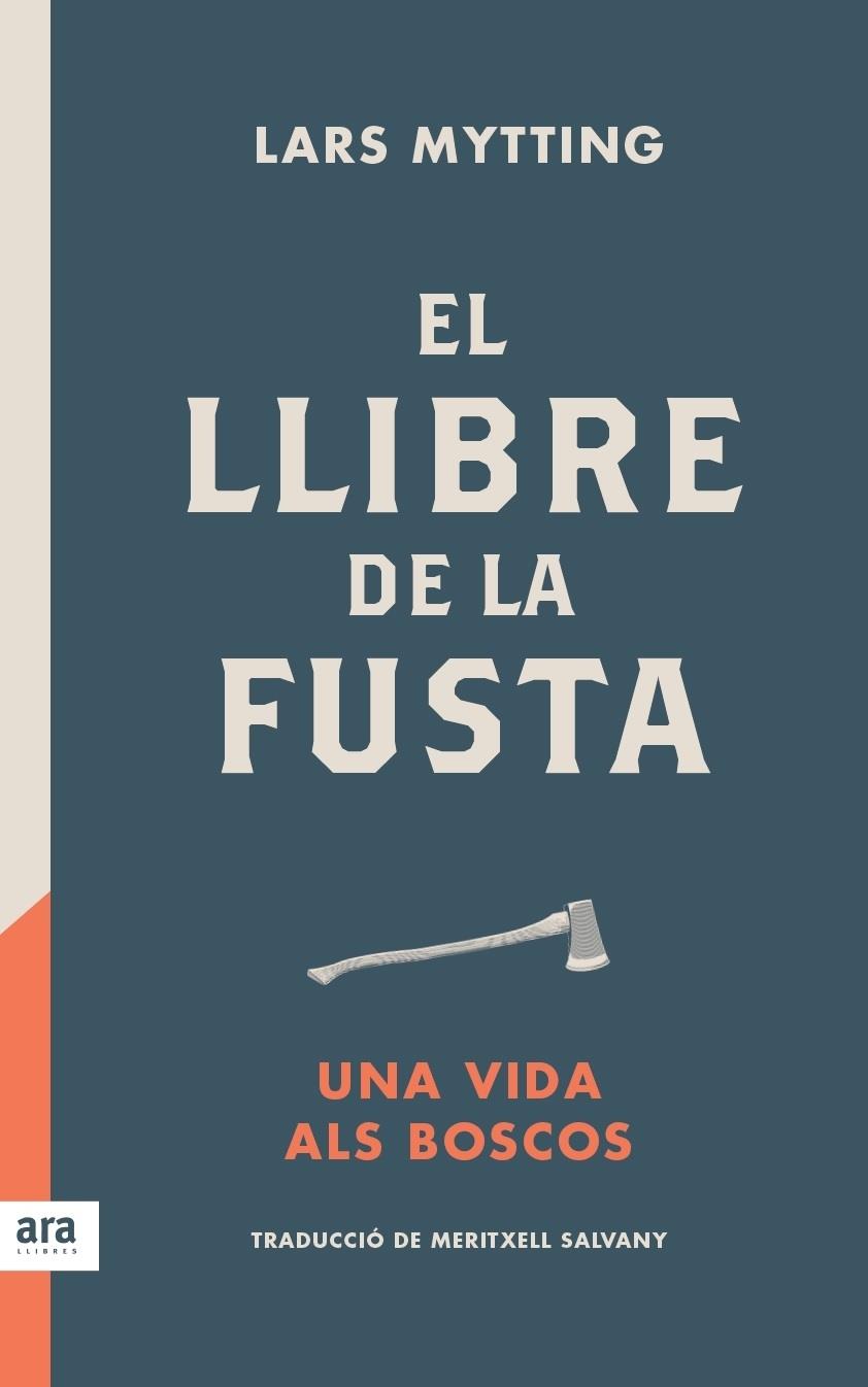 EL LLIBRE DE LA FUSTA    UNA VIDA ALS BOSCOS | 9788416915422 | LARS MYTTING