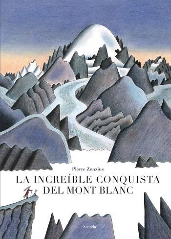 LA INCREIBLE CONQUISTA DEL MONT BLANC | 9788417454586 | PIERRE ZENZIUS