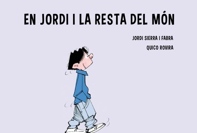 JORDI I ... LA RESTA DEL MON | 9788415697961 | JORDI SIERRA I FABRA / QUICO ROVIRA