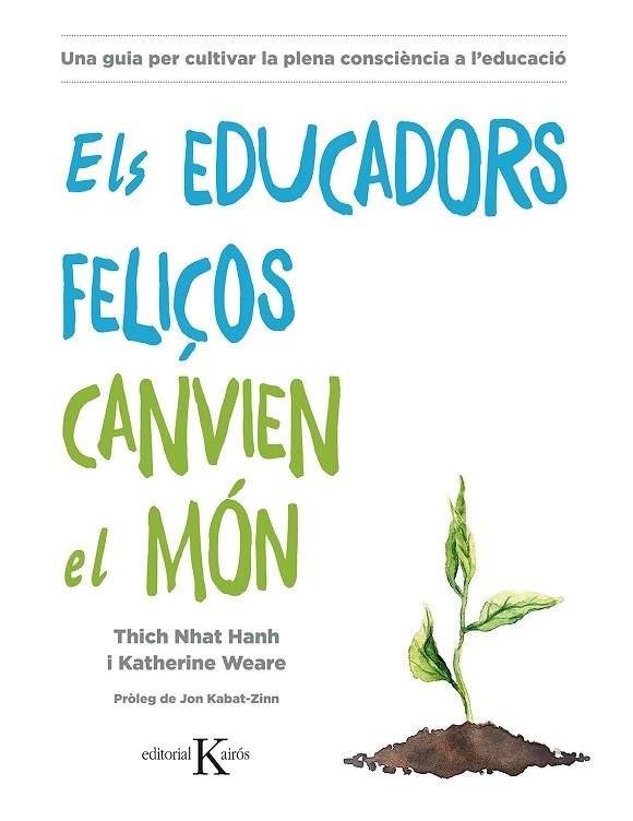 ELS EDUCADORS FELIÇOS CANVIEN EL MON | 9788499886718 | THICH NHAT HANN / KATHERINE WEARE