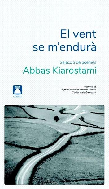 EL VENT SE M'ENDURA SELLECCIO DE POEMES | 9788412446722 | ABBAS KIARSTAMI