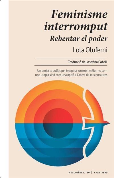 FEMINISME INTERROMPUT   REBENTAR EL PODER | 9788419206565 | LOLA OLUFEMI