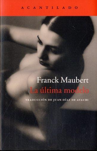 LA ULTIMA MODELO | 9788416011858 | FRANCK MAUBERT