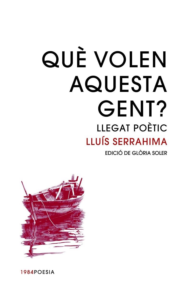 QUE VOLEN AQUESTA GENT?  LLEGAT POETIC | 9788416987399 | LLUIS SERRAHIMA