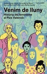 VENIM DE LLUNY    HISTORIA DEL FEMINISME AL PAIS VALENCIA | 9788416698769 | AAVV