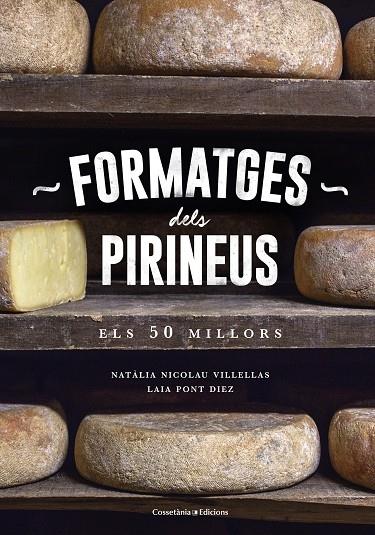 FORMATGES DELS PIRINEUS    ELS 50 MILLORS | 9788490346433 | NATALIA NICOLAU / LAIA PONT