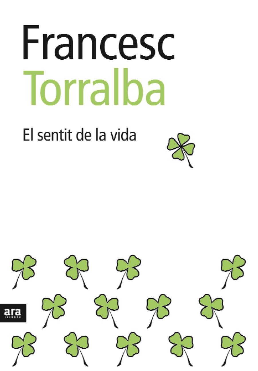 EL SENTIT DE LA VIDA | 9788496767492 | FRANCESC TORRALBA