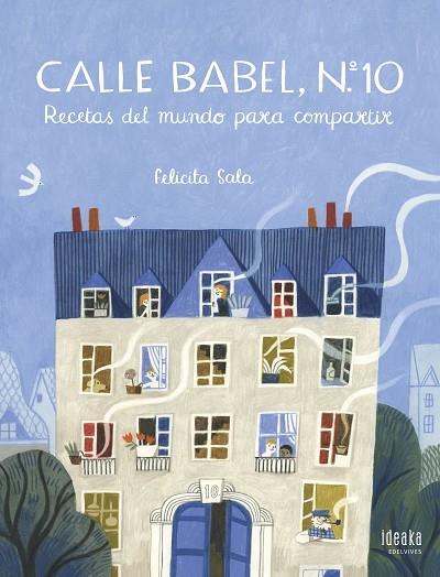 CALLE BABEL NUMERO 10 RECETAS DEL MUNDO PARA COMPARTIR | 9788414024850 | FELICITA SALA