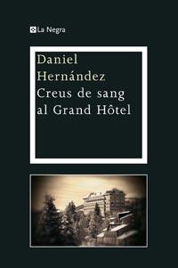 CREUS DE SANG AL GRAND HOTEL | 9788482649719 | DANIEL HERNANDEZ