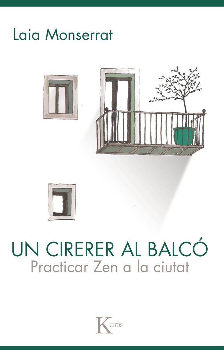 UN CIRERER AL BALCO . PRACTICAR ZEN A LA CIUTAT | 9788499883564 | LAIA MONSERRAT