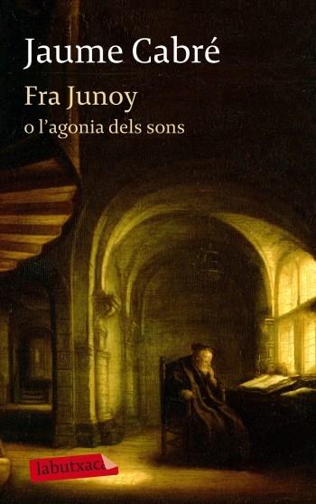 FRA JUNOY O L'AGONIA DELS SONS | 9788499303482 | JAUME CABRE