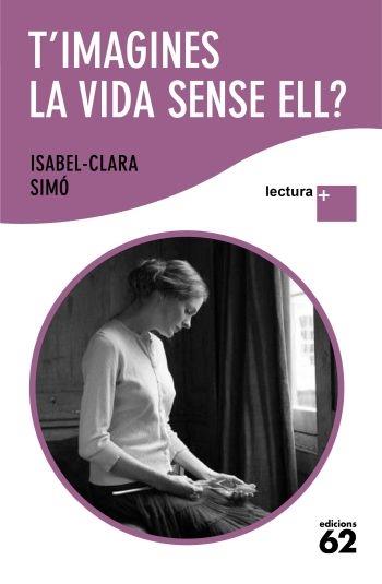 T'IMAGINES LA VIDA SENSE ELL ? | 9788429763317 | ISABEL-CLAR SIMO