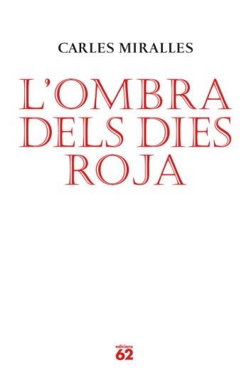 L'OMBRA DELS DIES ROJA | 9788429761986 | CARLES MIRALLES