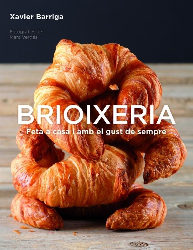 BRIOIXERIA FETA A CASA I AMB EL GUST DE SEMPRE | 9788425350559 | XAVIER BARRIGA