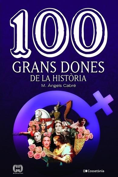 100 GRANS DONES DE LA HISTORIA | 9788413560298 | M. ANGELS CABRE