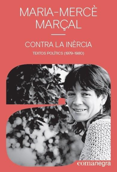 CONTRA LA INERCIA   TEXTOS POLITICS (1979-1980) | 9788418022142 | MARIA MERCE MARÇAL