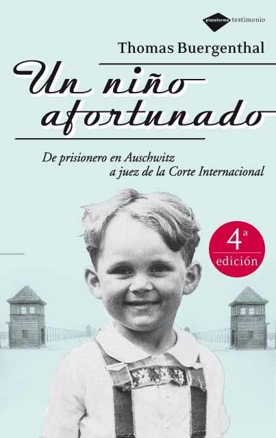 UN NIÑO AFORTUNADO . DE PRISIONERO EN AUSCHWITZ A JUEZ DE LA | 9788496981065 | THOMAS BUERGENTHAL