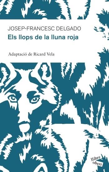 ELS LLOPS DE LA LLUNA ROJA | 9788415192213 | JOSEP FRANCESC DELGADO