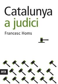 CATALUNYA A JUDICI | 9788492406616 | FRANCESC HOMS