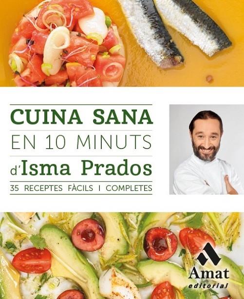 CUINA SANA EN 10 MINUTS 35 RECEPTES FACILS | 9788497358101 | ISMA PRADOS