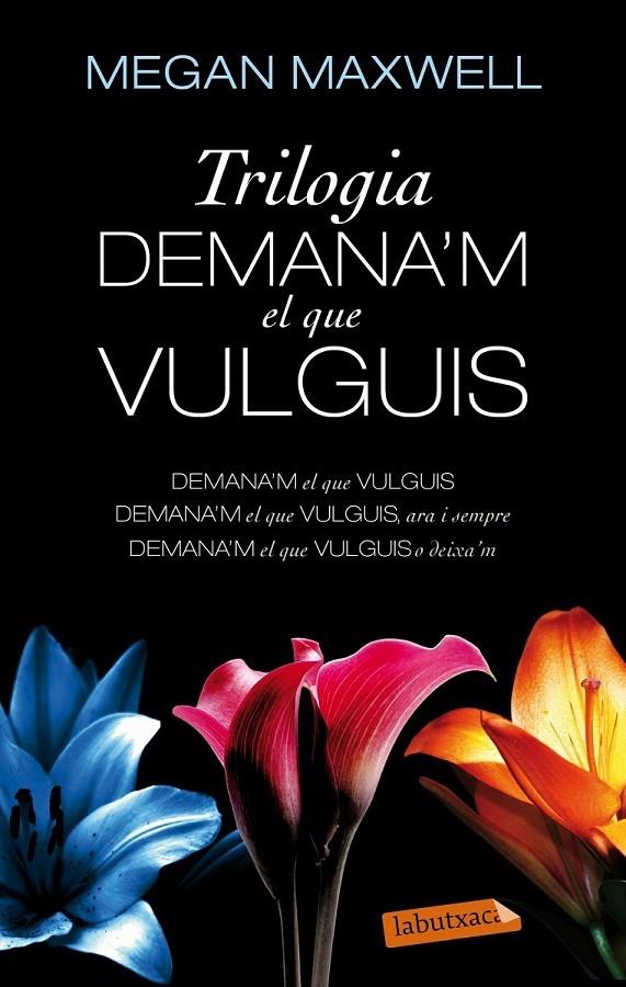 TRILOGIA DEMANA'M EL QUE VULGUIS | 9788499308913 | MEGAN MAXWELL