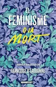 EL FEMINISME O LA MORT | 9788419719478 | FRANÇOIS D'EAUBONNE