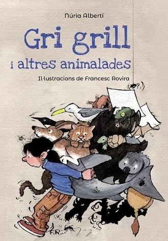 GRI GRILL I ALTRES ANIMALADES | 9788448947125 | NURIA ALBERTI / FRANCESC ROVIRA