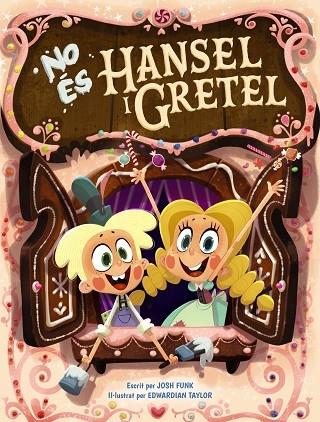 NO ES HANSEL I GRETEL | 9788448951856 | JOSH FUNK / EDWARDIAN TAYLOR