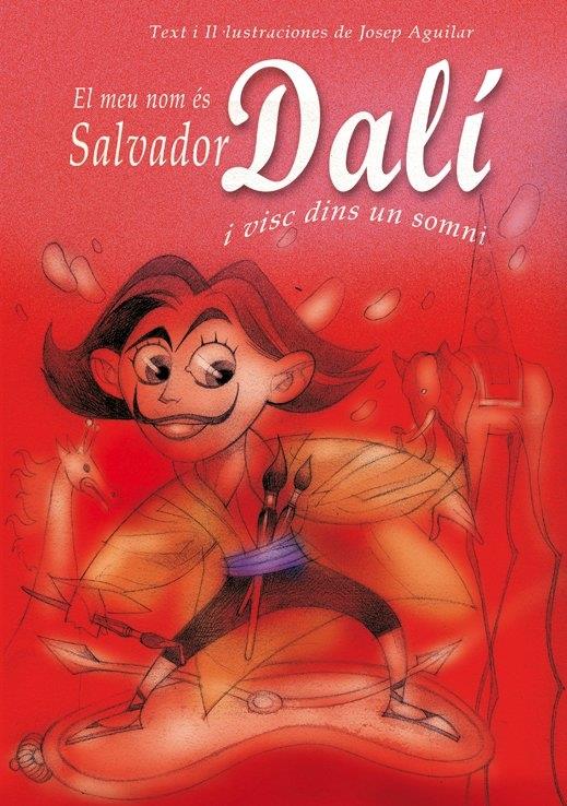 EL MEU NOM ÉS SALVADOR DALÍ I VISC DINS UN SOMNI | 9788493572747 | JOSEP AGUILAR