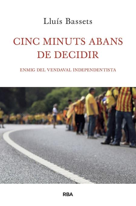 CINC MINUTS ABANS DE DECIDIR | 9788482646657 | LLUIS BASSETS