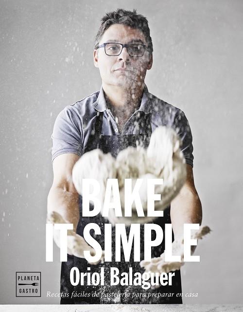 BAKE IT SIMPLE RECETAS FACILES DE PASTELERIA | 9788408151272 | ORIOL BALAGUER