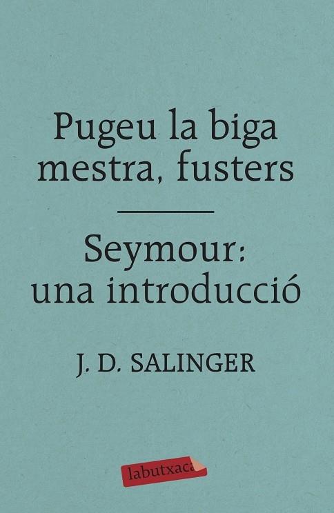 PUGEU LA BIGA MESTRA, FUSTERS / SEYMOUR: UNA INTRODUCCIO | 9788417420413 | J.D. SALINGER