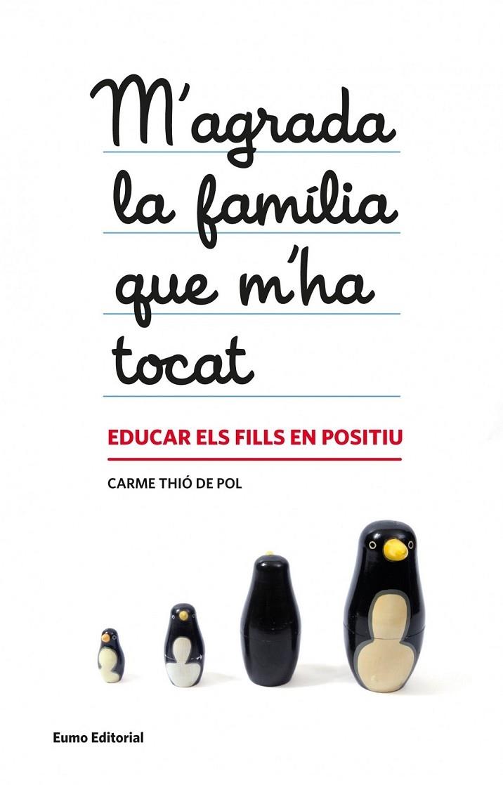 M'AGRADA LA FAMILIA QUE M'HA TOCAT EDUCAR FILLS EN POSITIU | 9788497664608 | CARME THIO DE POL