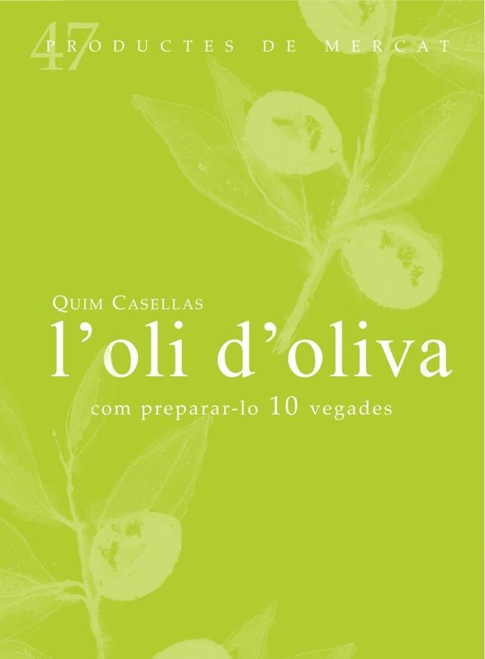 L'OLI D'OLIVA : COM PREPARAR-LO 10 VEGADES | 9788494307324 | QUIM CASELLAS