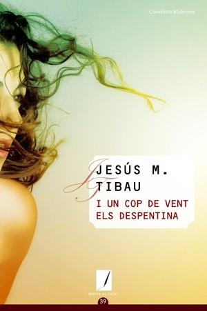 I UN COP DE VENT ELS DESPENTINA | 9788497918619 | JESUS M. TIBAU