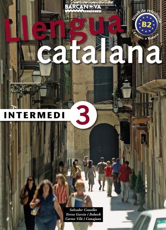 LLENGUA CATALANA. INTERMEDI 3 | 9788448920586 | S. COMELLES, T. GARCIA BALASCH, C. VILÀ COMAJOAN