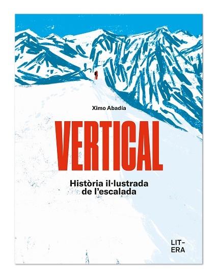 VERTICAL   HISTORIA IL·LUSTRADA DE L'ESCALADA | 9788412669015 | XIMO ABADIA