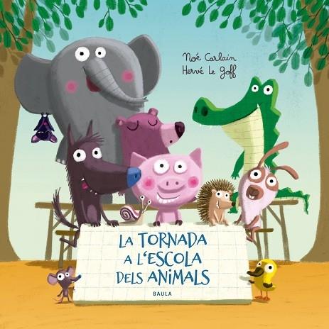 LA TORNADA A L'ESCOLA DELS ANIMALS | 9788447940332 | NOE CARLAIN / HERVE LE GOFF