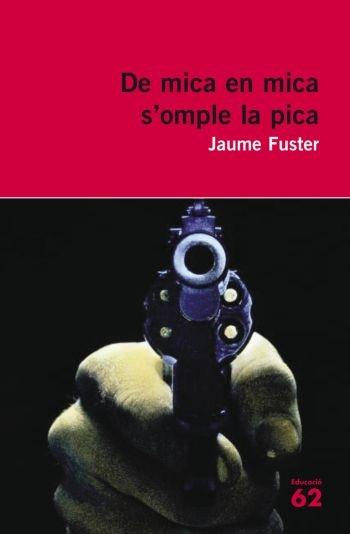 DE MICA EN MICA S'OMPLE LA PICA | 9788429761900 | JAUME FUSTER