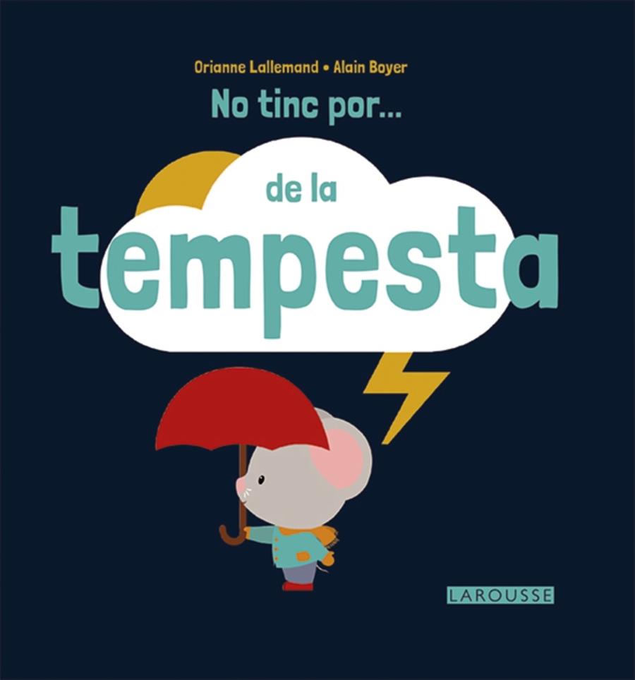 NO TINC POR... DE LA TEMPESTA | 9788416368716 | ORIANNE LALLEMAND / ALAIN BOYER