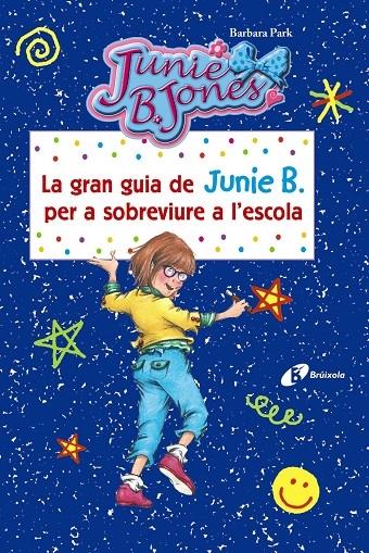 LA GRAN GUIA DE JUNIE B. PER SOBREVIURE A L'ESCOLA | 9788499067490 | BARBARA PARK