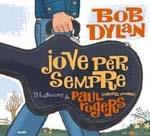 JOVE PER SEMPRE (FOREVER YOUNG) | 9788498014303 | BOB DYLAN / PAUL ROGERS