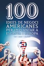 100 IDEES DE NEGOCI AMERICANES PER IMPLANTAR ESPANYA I EUROP | 9788497914871 | IVAN LOPEZ LLAURADO