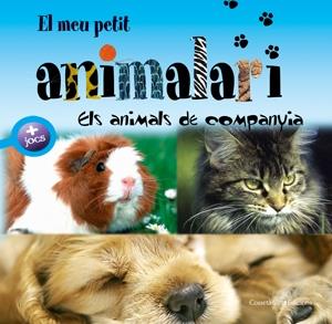 EL MEU PETIT ANIMALARI. ELS ANIMALS DE COMPANYIA | 9788497915663