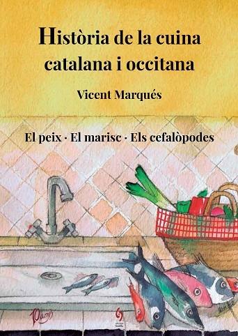 HISTORIA DE LA CUINA CATALANA I OCCITANA  EL PEIX / EL MARIS | 9788412224085 | VICENT MARQUES